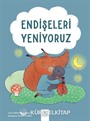 Endişeleri Yeniyoruz