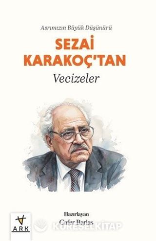 Asrımızın Büyük Düşünürü Sezai Karakoç'tan Vecizeler