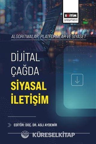 Algoritmalar, Platformlar ve Siyaset: Dijital Çağda Siyasal İletişim