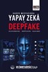 Haber Medyasında Yapay Zeka ve Deepfake: Dezenformasyon, Manipülasyon ve Yalan Haber