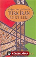 Akdeniz'den Hindistan'a Türk-İran Esintileri