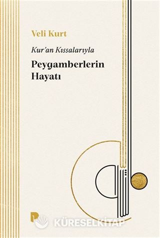 Kur'an Kıssalarıyla Peygamberlerin Hayatı