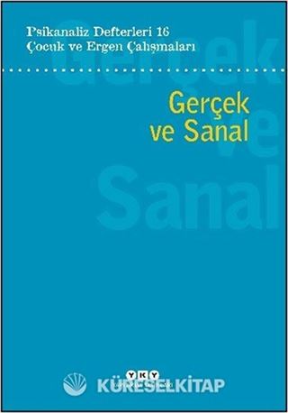 Psikanaliz Defterleri 16: Çocuk ve Ergen Çalışmaları Gerçek ve Sanal
