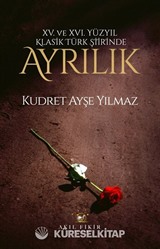 XV. XVI. Yüzyıl Klasik Türk Şiirinde Ayrılık