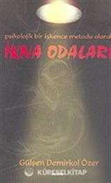 Psikolojik Bir İşkence Metodu Olarak İkna Odaları
