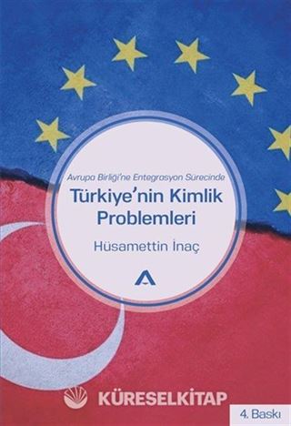 AB'ye Entegrasyon Sürecinde Türkiye'nin Kimlik Problemleri