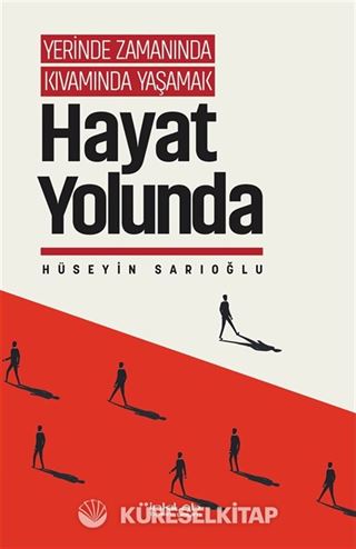 Yerinde Zamanında Kıvamında Yaşamak / Hayat Yolunda