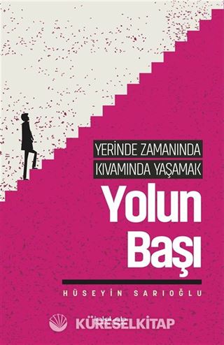Yerinde Zamanında Kıvamında Yaşamak / Yolun Başı