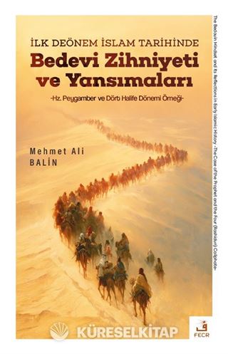 İlk Dönem İslam Tarihinde Bedevi Zihniyeti ve Yansımaları
