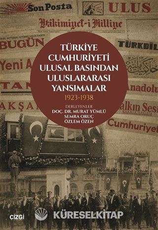 Türkiye Cumhuriyeti Ulusal Basından Uluslararası Yansımalar 1923- 1938