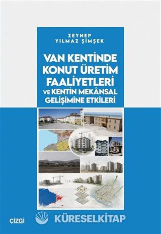 Van Kentinde Konut Üretim Faaliyetleri ve Kentin Mekansal Gelişimine Etkileri
