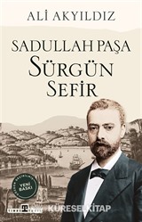 Sürgün Sefir Sadullah Paşa