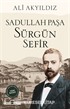 Sürgün Sefir Sadullah Paşa