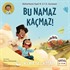 Bu Namaz Kaçmaz