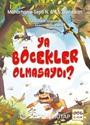 Ya Böcekler Olmasaydı ?