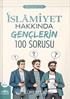 İslamiyet Hakkında Gençlerin 100 Sorusu
