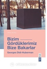 Bizim Gördüklerimiz Bize Bakarlar