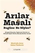 Arılar Masalı Bugüne Ne Söyler?