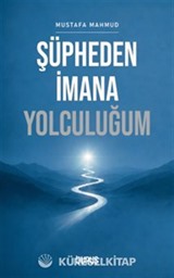 Şüpheden İmana Yolculuğum