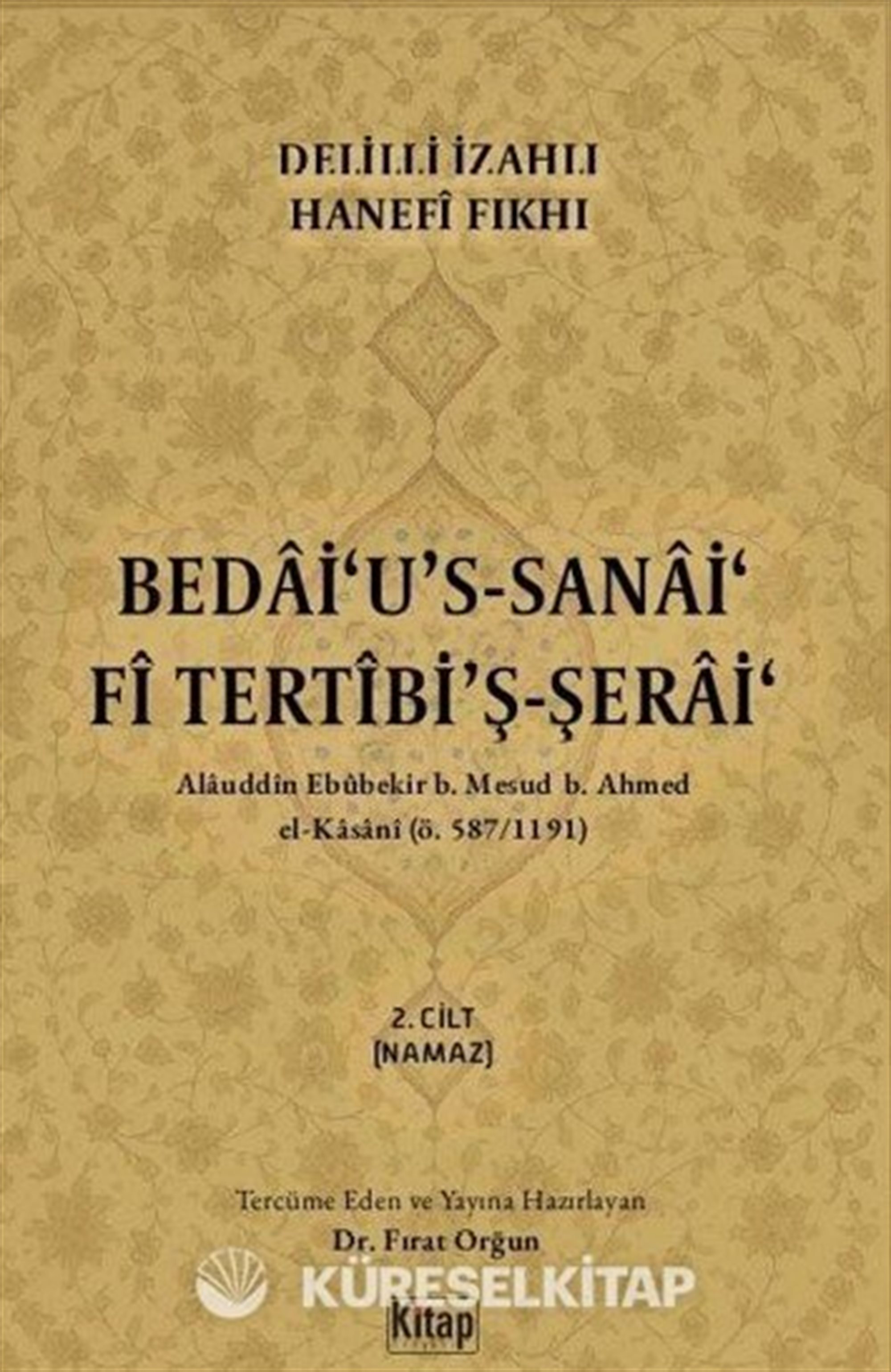 Delilli İzahlı Hanefi Fıkhı Bedai'u's Sanai Fi Tertibi'ş Şerai