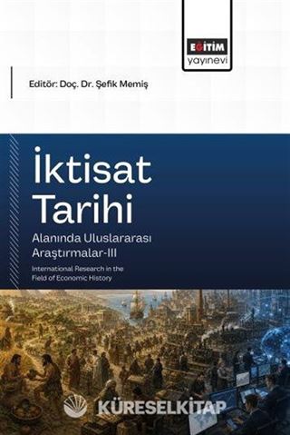 İktisat Tarihi Alanında Uluslararası Araştırmalar III