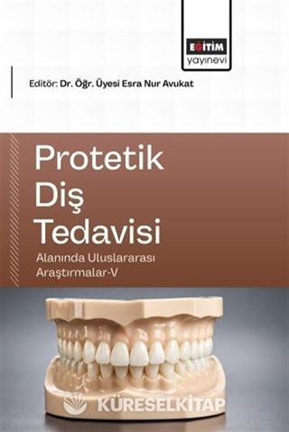 Protetik Diş Tedavisi Alanında Uluslararası Araştırmalar V