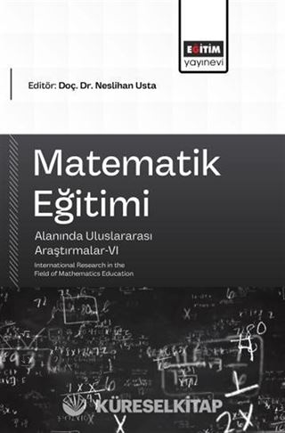 Matematik Eğitimi Alanında Uluslararası Araştırmalar VI