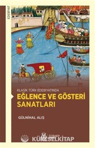Klasik Türk Edebiyatında Eğlence ve Gösteri Sanatları