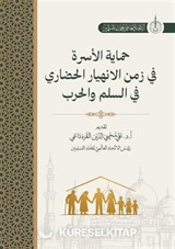 Himayatu Al-Usra Fi Zamani Al-İnhiyari Al-Hadari