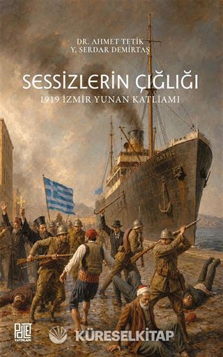 Sessizlerin Çığlığı 1919 İzmir Yunan Katliamı