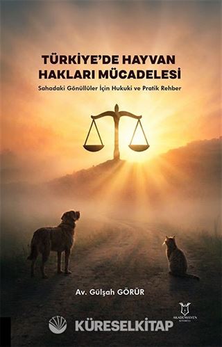 Türkiye'de Hayvan Hakları Mücadelesi  Sahadaki Gönüllüler İçin Hukuki ve Pratik Rehber