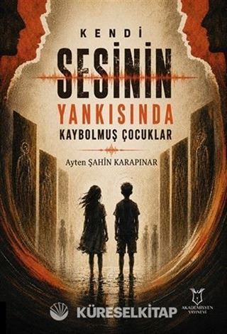 Kendi Sesinin Yankısında Kaybolmuş Çocuklar
