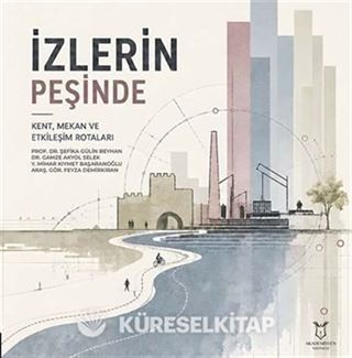 İzlerin Peşinde - Kent, Mekân ve Etkileşim Rotaları