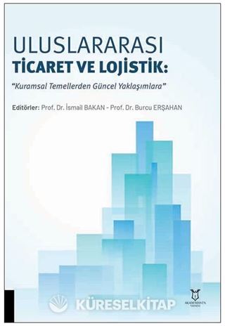 Uluslararası Ticaret ve Lojistik: 'Kuramsal Temellerden Güncel Yaklaşımlara'