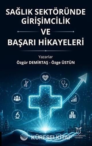 Sağlık Sektöründe Girişimcilik ve Başarı Hikayeleri