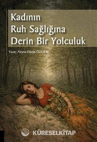 Kadının Ruh Sağlığına Derin Bir Yolculuk