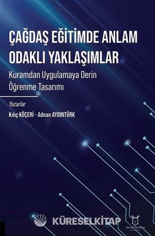 Çağdaş Eğitimde Anlam Odaklı Yaklaşımlar Kuramdan Uygulamaya Derin Öğrenme Tasarımı