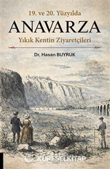 19. ve 20. Yüzyılda Anavarza Yıkık Kentin Ziyaretçileri