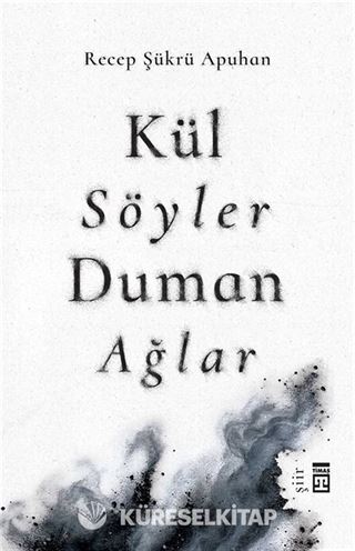 Kül Söyler Duman Ağlar