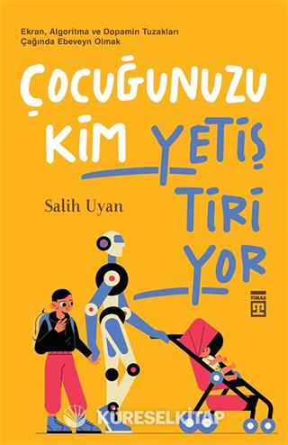 Çocuğunuzu Kim Yetiştiriyor