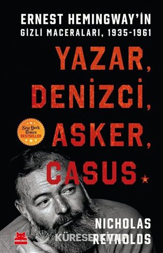 Yazar, Denizci, Asker, Casus: Ernest Hemingway'in Gizli Maceraları 1935-1961