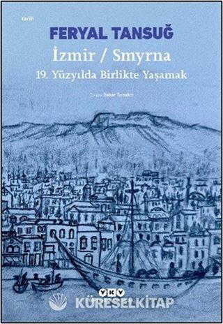 İzmir / Smyrna: 19. Yüzyılda Birlikte Yaşamak
