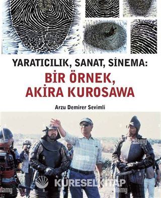 Yaratıcılık, Sanat, Sinema: Bir Örnek, Akira Kurosawa