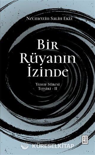 Bir Rüyanın İzinde / Yusuf Sûresi Tefsiri 2