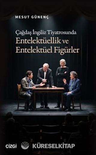 Çağdaş İngiliz Tiyatrosunda Entelektüellik ve Entelektüel Figürler