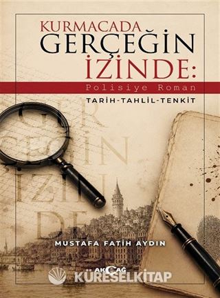 Kurmacada Gerçeğin İzinde: Polisiye Roman Tarih-Tahlil-Tenkit