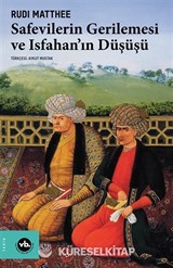 Safevilerin Gerilemesi ve Isfahan'ın Düşüşü