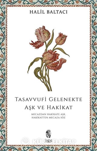 Tasavvufi Gelenekte Aşk ve Hakikat