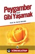 Peygamber Gibi Yaşamak