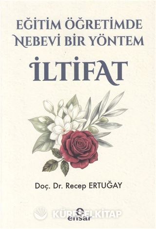 Eğitim ve Öğretimde Nebevi Bir Yöntem İltifat